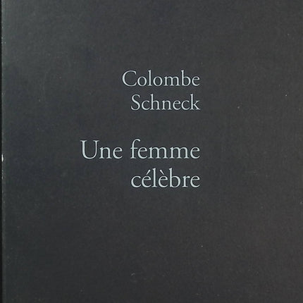 Une femme célèbre - Colombe Schneck - Roman français - Denise Glaser - Télévision - Célébrité - Gloire - Livre