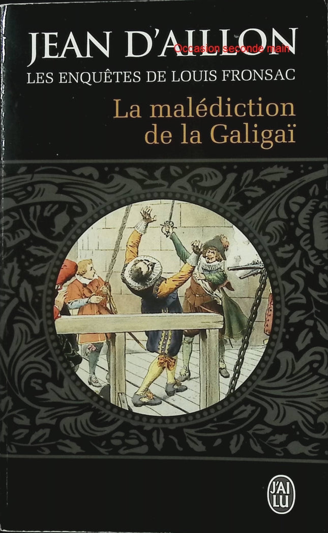 La Malédiction de la Galigaï – Jean d'Aillon – Roman historique – Enquête sous la Fronde et mystères du XVIIᵉ siècle - Livre