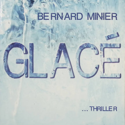 Glacé – Bernard Minier – Thriller policier, enquête criminelle et suspense psychologique - Livre