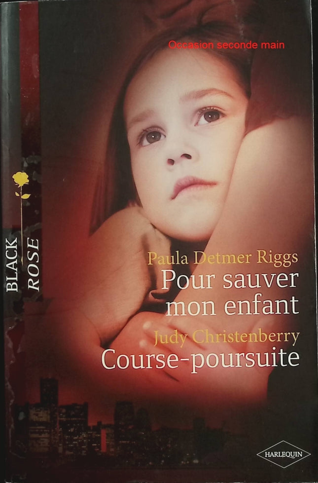 Pour sauver mon enfant – Course-poursuite – Paula Detmer Riggs / Judy Christenberry – roman suspense romance danger - Livre