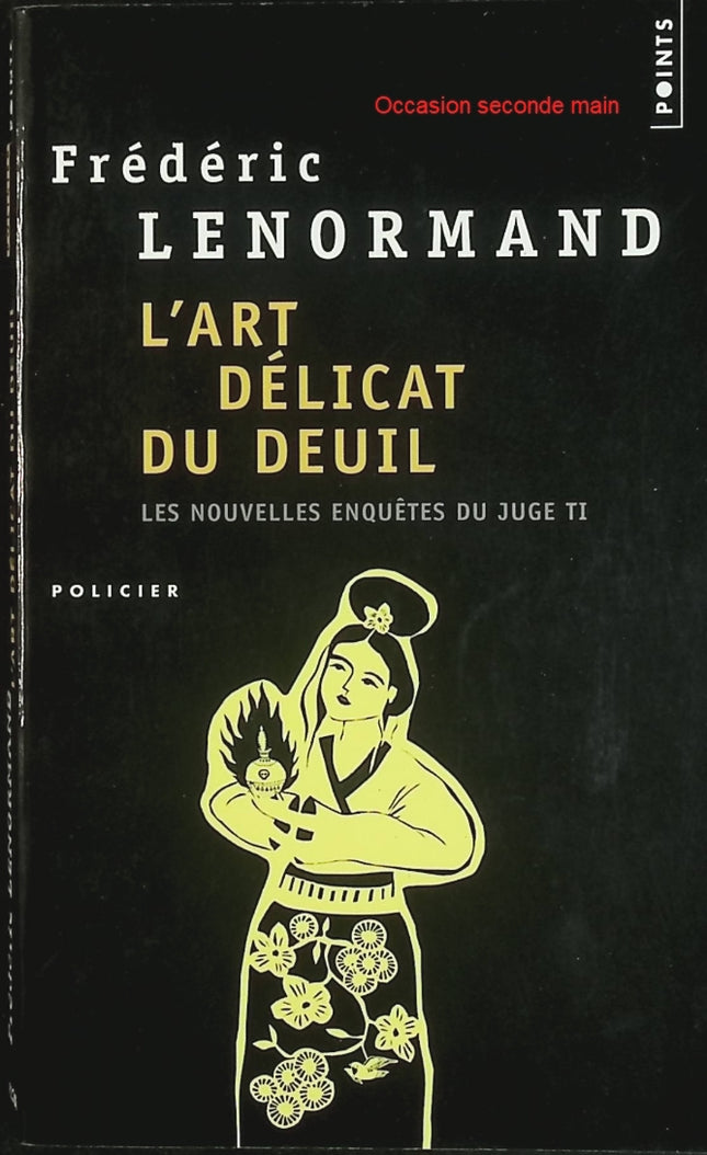 L'Art délicat du deuil – Frédéric Lenormand – Les Nouvelles Enquêtes du juge Ti – Tome 7 – Livre d'occasion - Livre