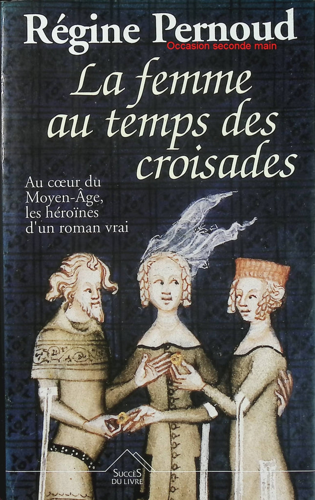 La Femme au temps des Croisades - Régine Pernoud - Essai historique d'occasion - Livre