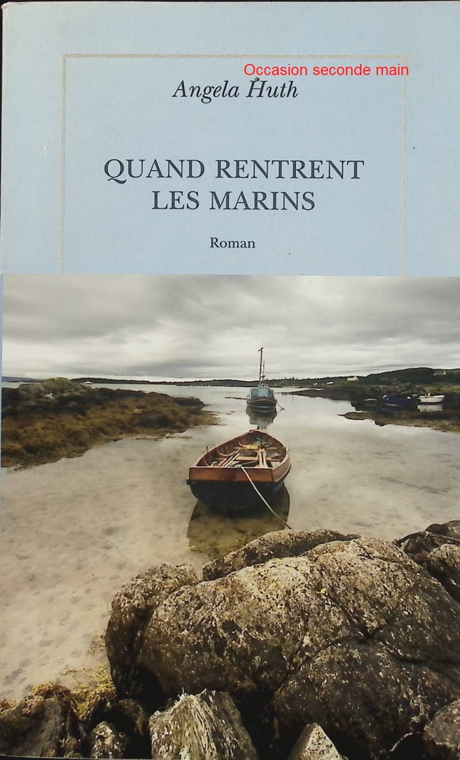 Quand rentrent les marins – Angela Huth – Roman anglais en Écosse sur amitié féminine, couples et vies de pêcheurs - Livre