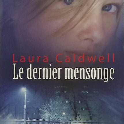 Le dernier mensonge – Laura Caldwell – romance à suspense, secrets, danger, enquête et révélations - Livre