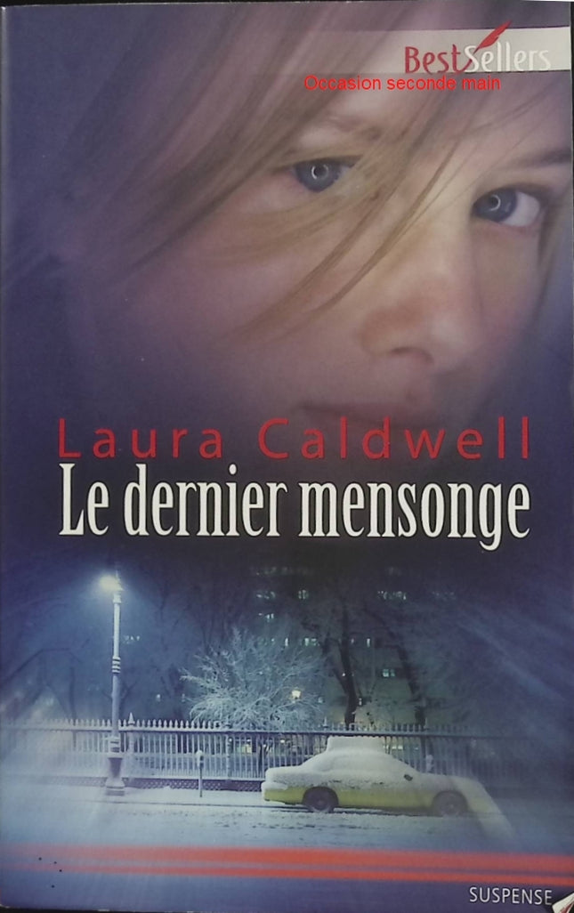 Le dernier mensonge – Laura Caldwell – romance à suspense, secrets, danger, enquête et révélations - Livre