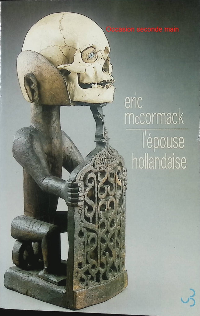 L’épouse hollandaise – Eric McCormack – Roman noir littéraire, obsession amoureuse et mystère psychologique entre Europe et Canada - Livre