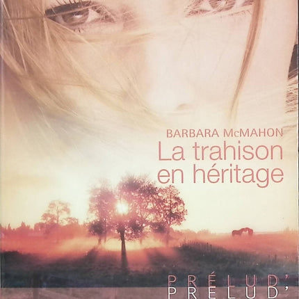 La trahison en héritage – Barbara Mac Mahon – romance Harlequin passion amour et secrets de famille - Livre
