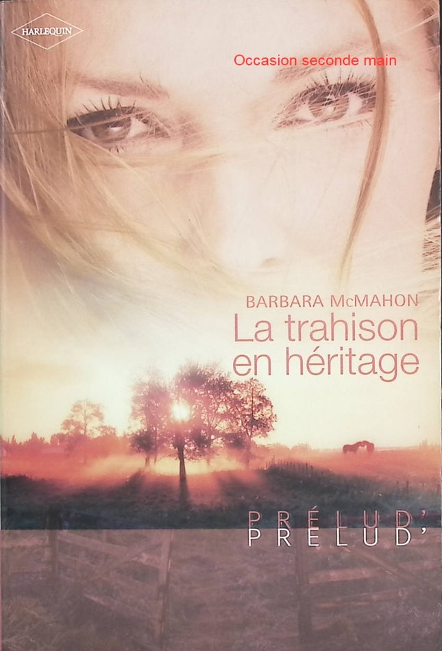 La trahison en héritage – Barbara Mac Mahon – romance Harlequin passion amour et secrets de famille - Livre