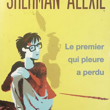 Le premier qui pleure a perdu Sherman Alexie – Roman jeunesse américain, adolescence, identité culturelle et quête de soi - Livre