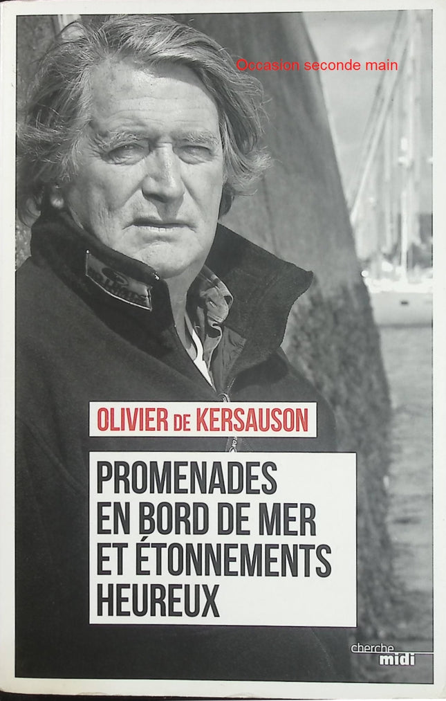 Promenades en bord de mer et étonnements heureux – Olivier de Kersauson – Récit maritime et voyage poétique - Livre