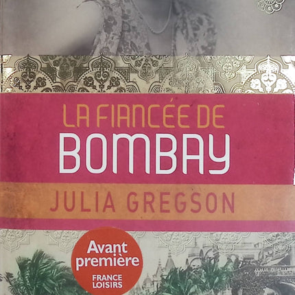 La Fiancée de Bombay – Julia Gregson – Roman historique, Inde coloniale, amour et destin de trois femmes - Livre