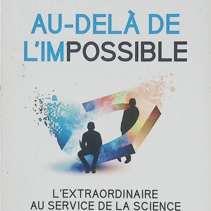 Au-delà de l’impossible - L’extraordinaire au service de la science - Didier Van Cauwelaert - Document d’occasion sur les découvertes scientifiques et les phénomènes inexpliqués - Livre