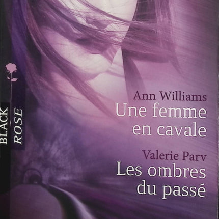 Une femme en cavale ; Les ombres du passé – Ann Williams, Valérie Mouls – Black Rose, romantic suspense, danger, secrets et mystère - Livre