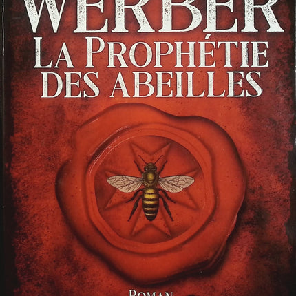 La Prophétie des abeilles – Bernard Werber – Roman anticipatif apiculture mystère civilisation futur abeilles - Livre