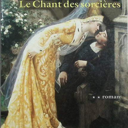 Le Chant des Sorcières Tome 2 – Mireille Calmel – Roman historique fantastique, magie et légendes au Moyen Âge - Livre