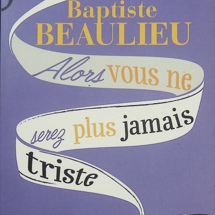 Alors vous ne serez plus jamais triste – Conte à rebours – Baptiste Beaulieu – Roman contemporain émouvant sur la résilience et l’espoir - Livre