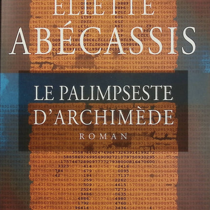 Le Palimpseste d’Archimède – Éliette Abécassis – Roman historique, enquête intellectuelle et mystère autour des savoirs antiques - Livre