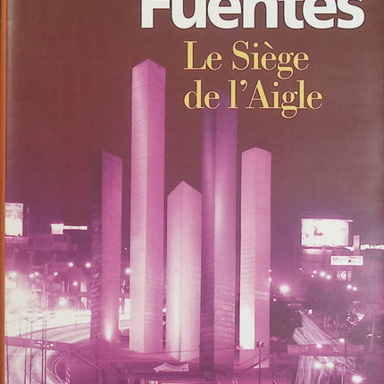 Le Siège de l'Aigle – Carlos Fuentes – roman politique anticipation Mexique pouvoir complot diplomatie - Livre