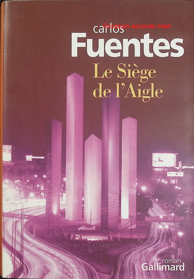 Le Siège de l'Aigle – Carlos Fuentes – roman politique anticipation Mexique pouvoir complot diplomatie - Livre