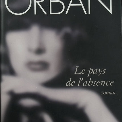 Le Pays de l’absence – Christine Orban – Roman français intime sur deuil, mémoire et reconstruction personnelle - Livre