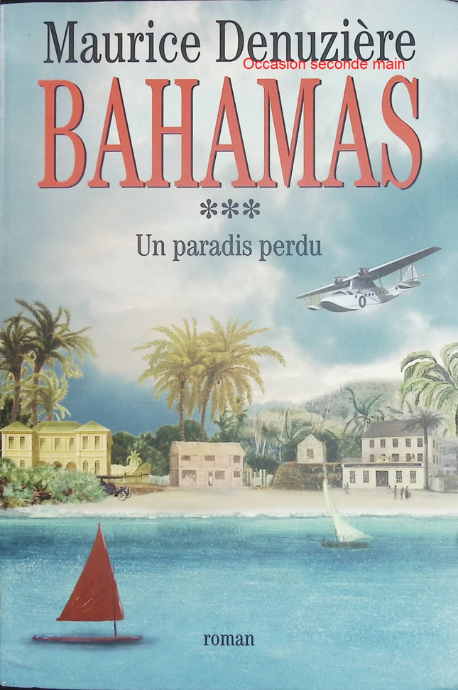 Bahamas – Tome 3 – Un paradis perdu – Maurice Denuzière – Grande saga historique aux Bahamas - Livre