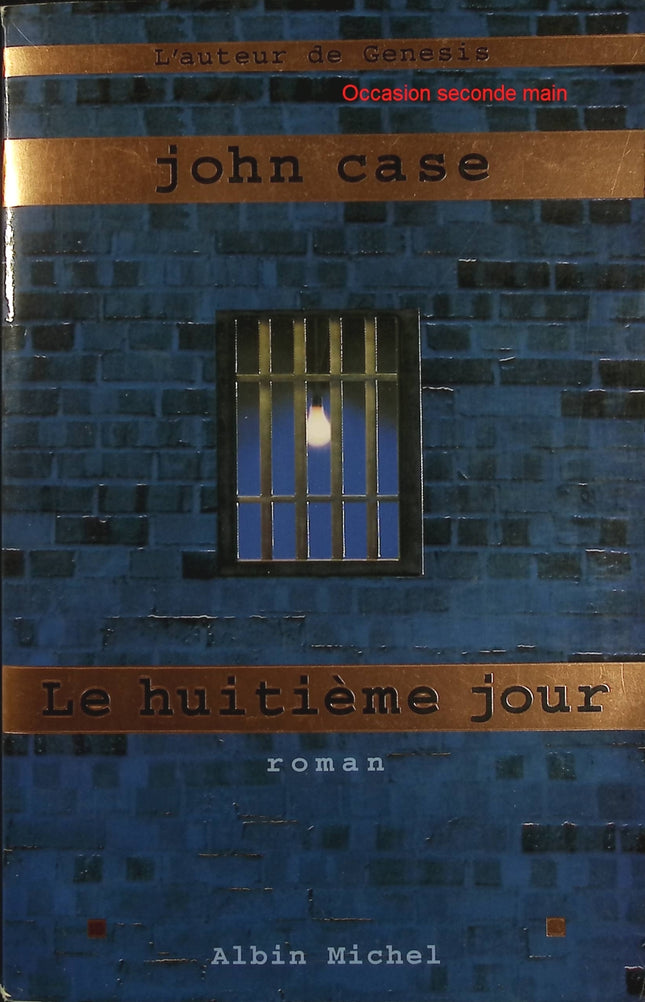 Le Huitième Jour – John Case – Thriller espionnage ésotérique sectes kurdes science biotechnologie - Livre
