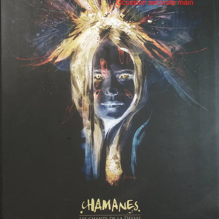 Chamanes - Les chants de la déesse + Le livre de croquis - Édition Deluxe - Jean-Sébastien Rossbach - Artbook d'occasion - Livre