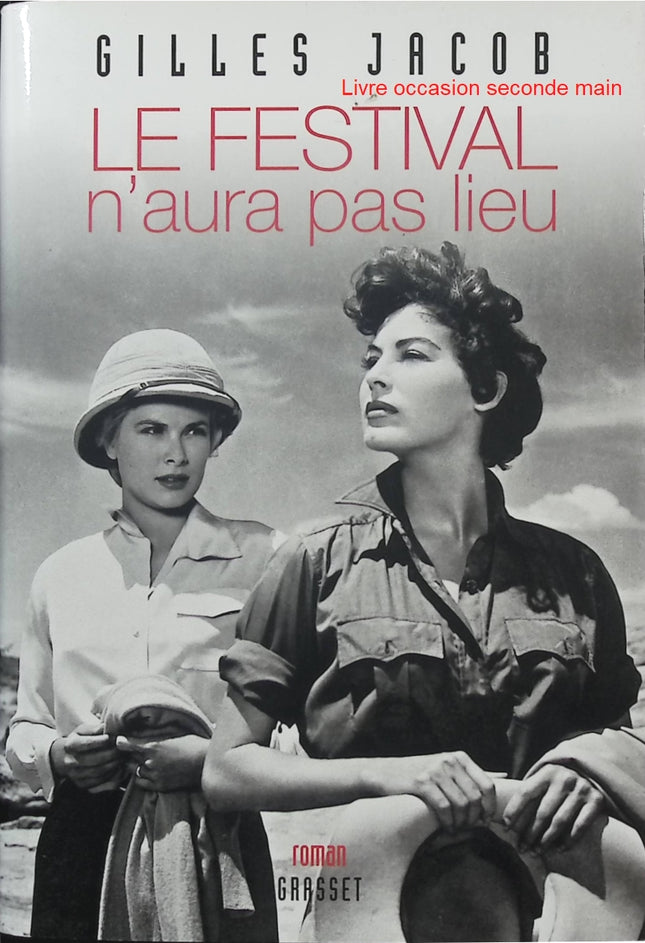 Le Festival n'aura pas lieu - Gilles Jacob - Roman cinéma - Festival de Cannes - Hollywood - Stars - Truffaut - Livre