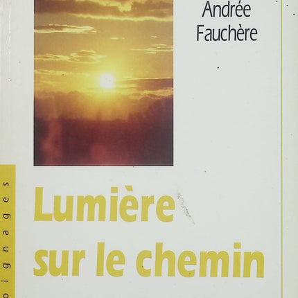 Lumière sur le chemin – Andrée Fauchère – Guide spirituel développement personnel chemin de vie sagesse - Livre