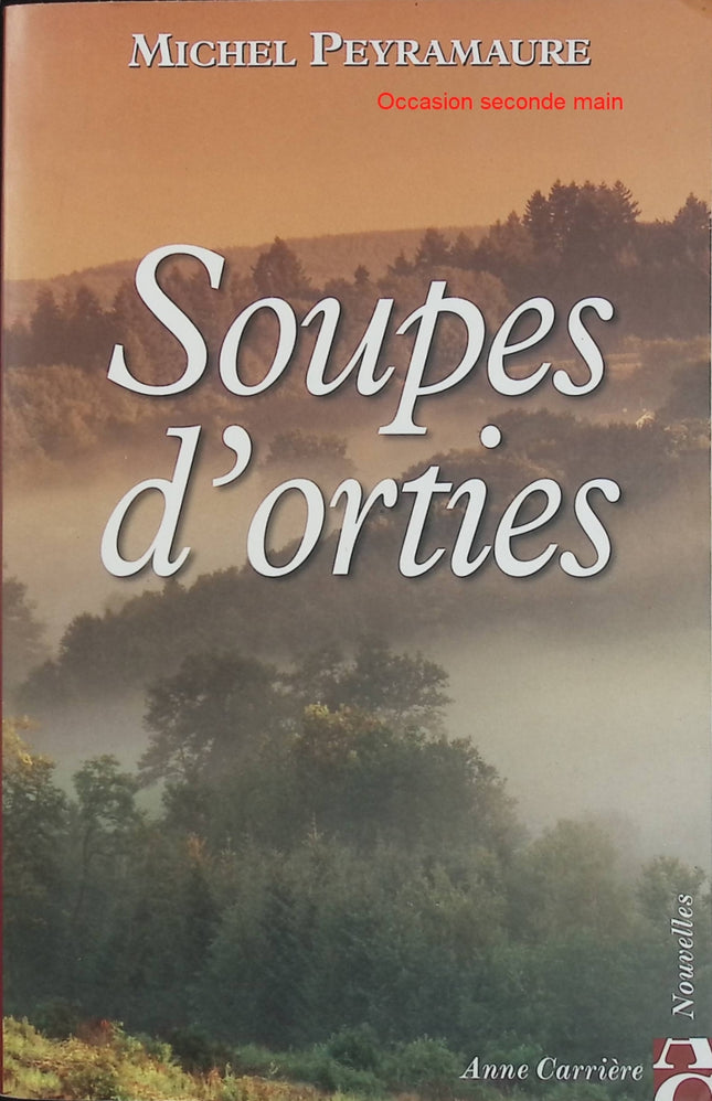 Soupes d’orties – Michel Peyramaure – contes et légendes terroir corrézien nouvelles fantastiques - Livre