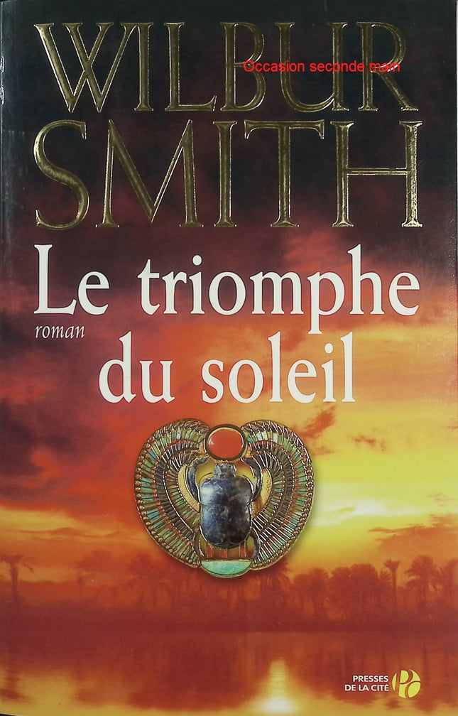 Le Triomphe du soleil – Wilbur Smith – Roman historique d’aventure, Afrique, guerre et grande fresque épique - Livre