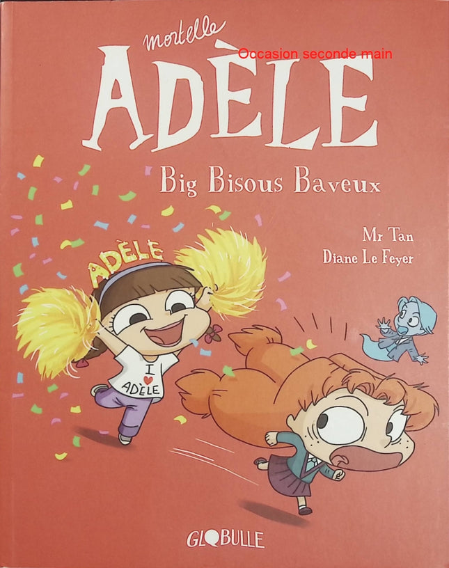 Mortelle Adèle Tome 13 – Big Bisous Baveux – Mr Tan & Diane Le Feyer – BD jeunesse - Livre BD