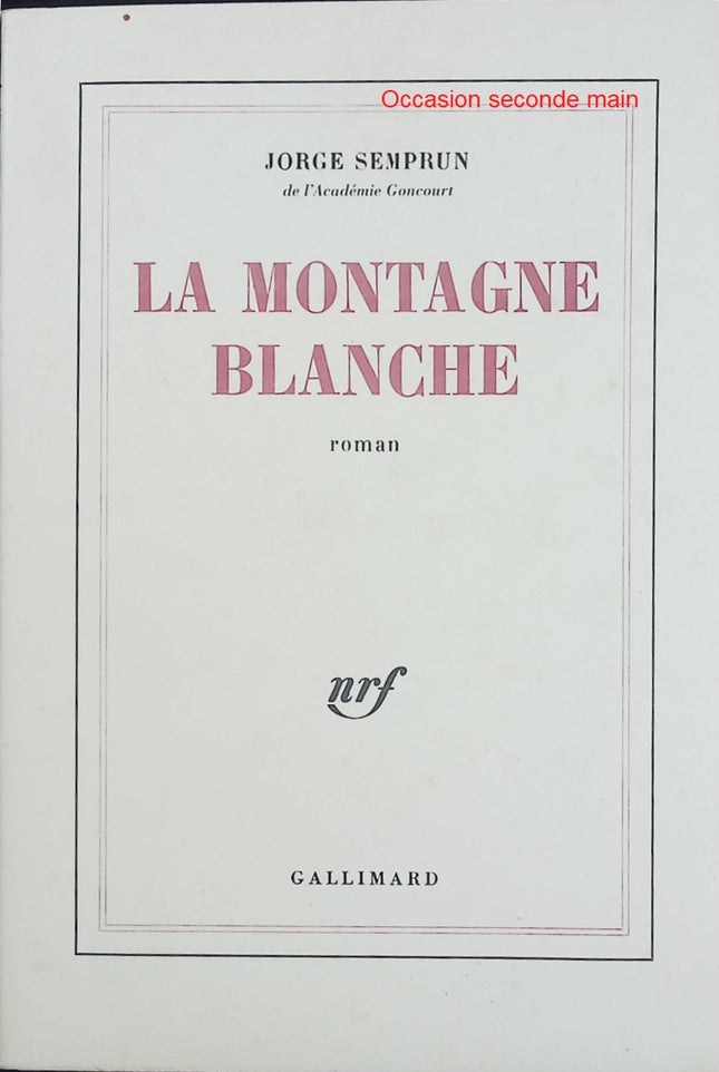 La Montagne blanche – Jorge Semprún – Roman européen sur mémoire, exil et expérience de la guerre - Livre