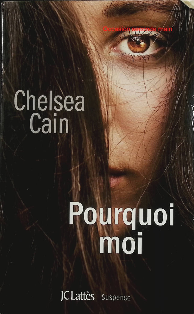 Pourquoi moi – Chelsea Cain – Thriller psychologique, serial killer et enquête sombre à Portland - Livre