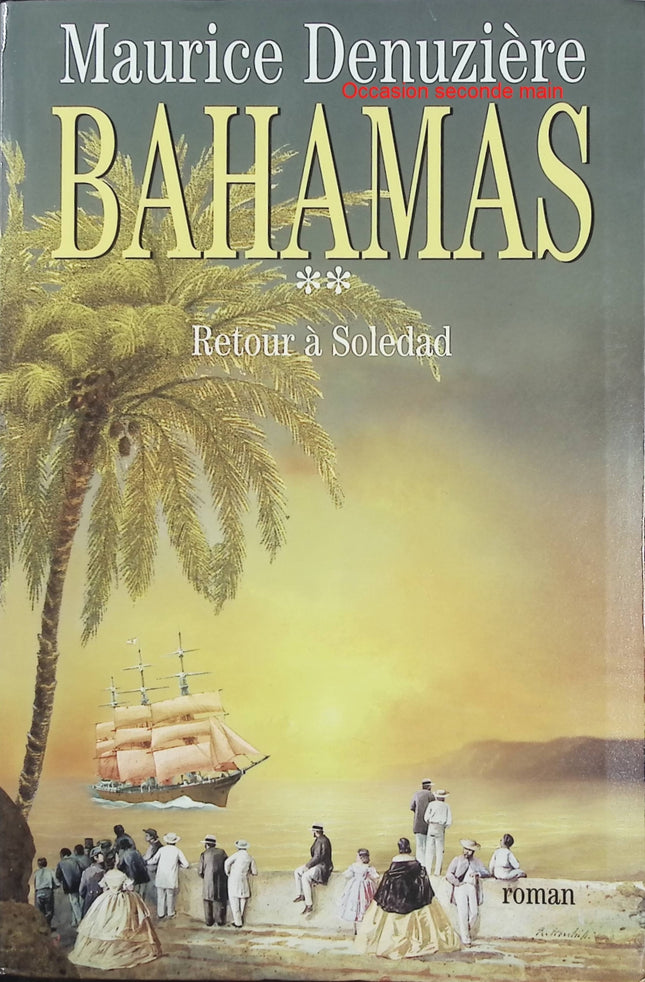 Bahamas – Tome 2 – Retour à Soledad – Maurice Denuzière – Grande saga historique aux Bahamas - Livre