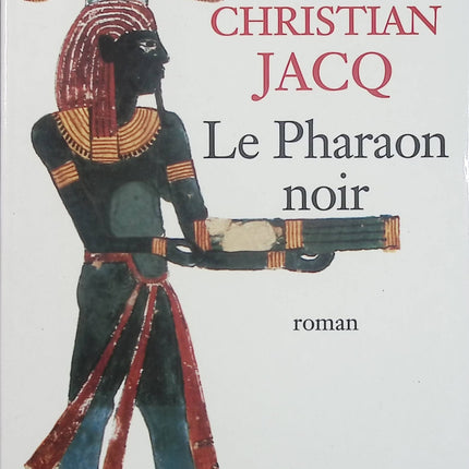 Le Pharaon noir – Christian Jacq – roman historique sur l’Égypte antique et la dynastie nubienne – livre d’occasion - Livre