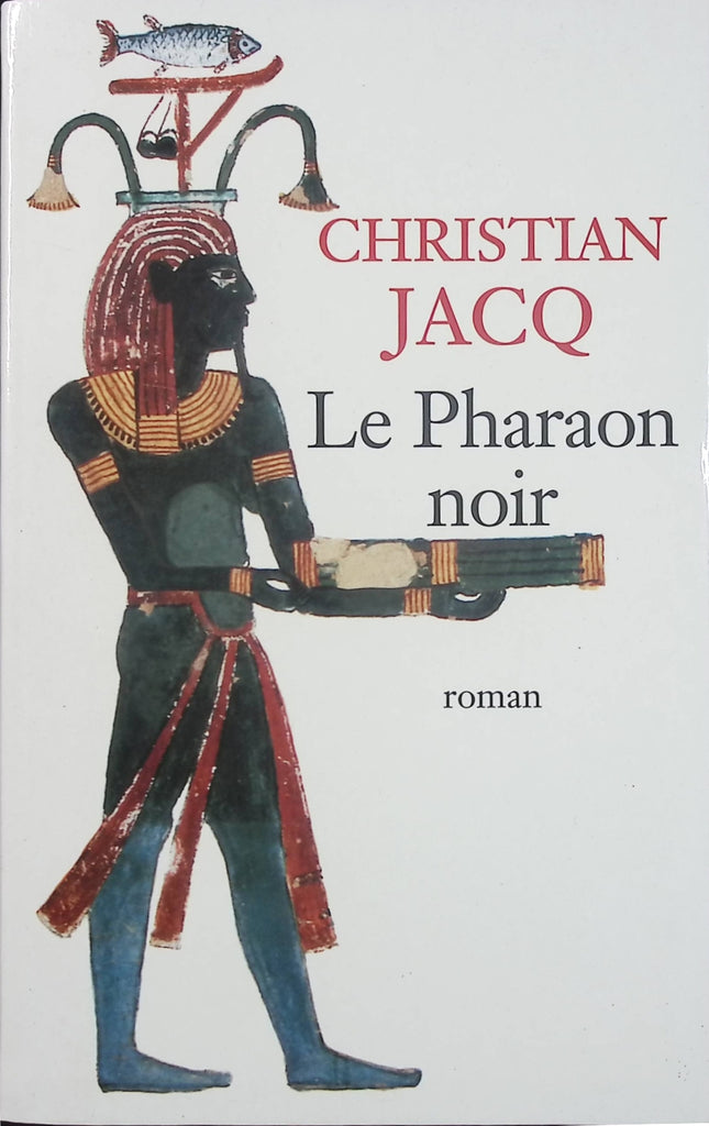 Le Pharaon noir – Christian Jacq – roman historique sur l’Égypte antique et la dynastie nubienne – livre d’occasion - Livre