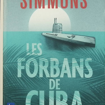 Les Forbans de Cuba – Dan Simmons – Roman d’espionnage historique – Seconde Guerre mondiale, complots et aventure à Cuba - Livre