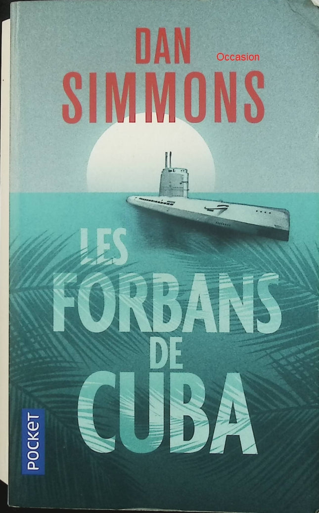 Les Forbans de Cuba – Dan Simmons – Roman d’espionnage historique – Seconde Guerre mondiale, complots et aventure à Cuba - Livre