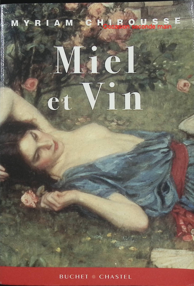 Miel et vin – Myriam Chirousse – Roman historique français sur passion, Révolution et destin croisé - Livre