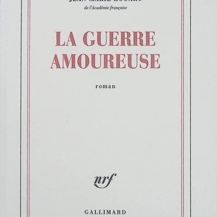 La guerre amoureuse – Jean-Marie Rouart – Roman historique, passions, intrigues mondaines et rivalités amoureuses au cœur du pouvoir - Livre