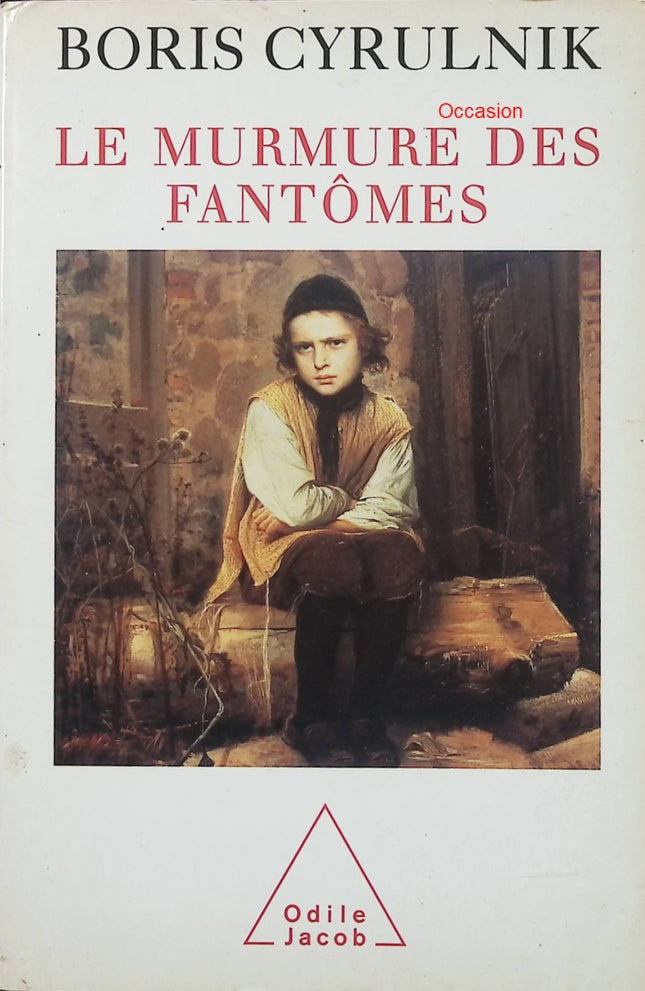 Le Murmure des fantômes – Boris Cyrulnik – Psychologie trauma mémoire résilience enfance histoire personnelle - Livre