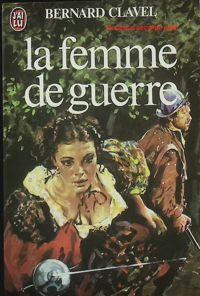 La Femme de guerre – Bernard Clavel – Roman historique sur la guerre de Trente Ans et le destin d’une femme courageuse - Livre