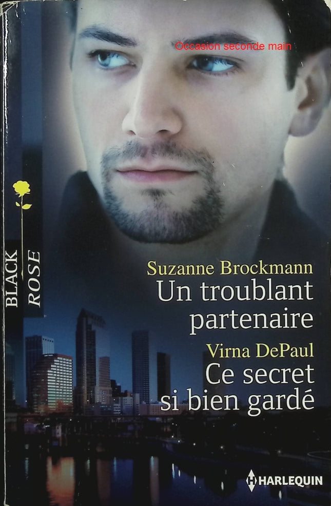 Un troublant partenaire – Ce secret si bien gardé – Suzanne Brockmann / Virna DePaul – roman suspense romance danger intrigue - Livre