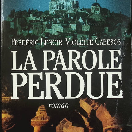 La Parole perdue – Frédéric Lenoir et Violette Cabesos – Thriller historique ésotérique christianisme secret religieux - Livre