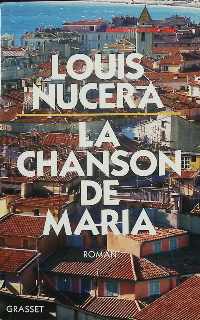La chanson de Maria – Louis Nucéra – Roman français noir sur vengeance, amour filial et violence en Provence - Livre