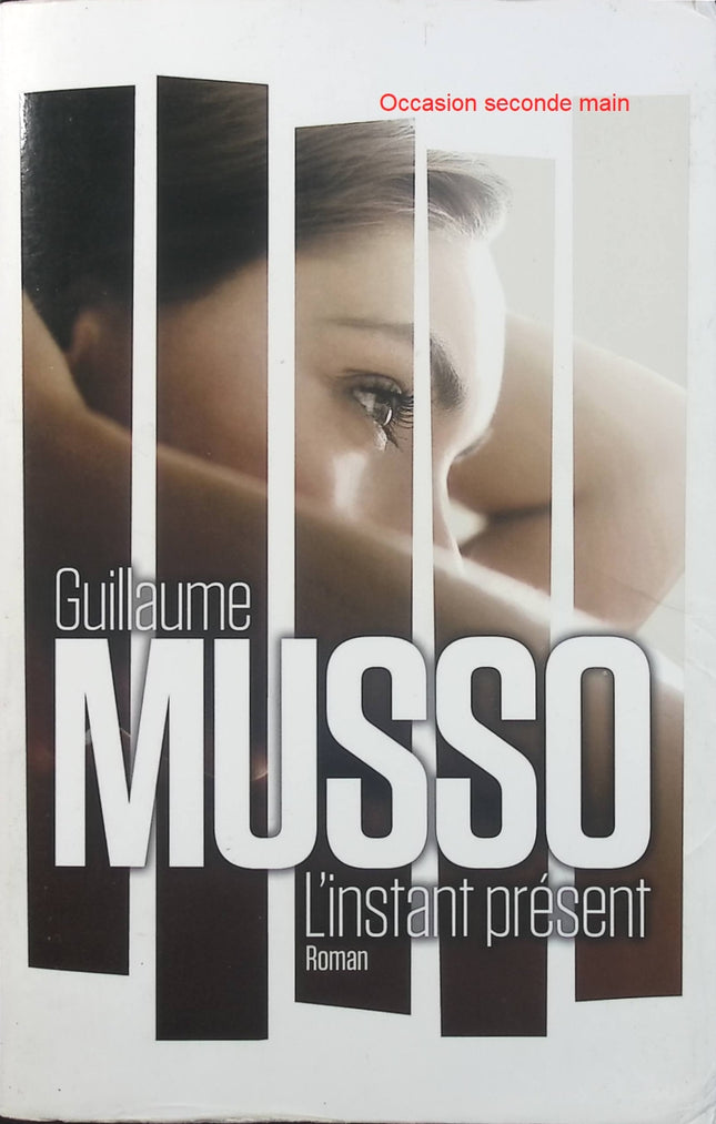 L’Instant présent Guillaume Musso – Roman à suspense, thriller psychologique, mystère temporel et histoire d’amour captivante - Livre
