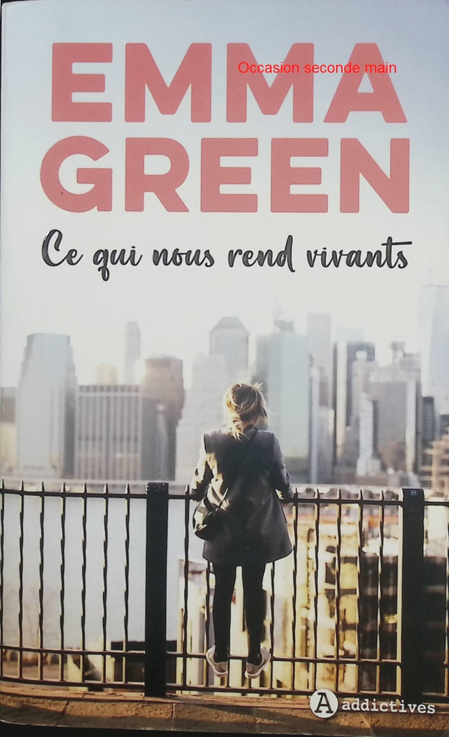 Ce qui nous rend vivants – Emma Green – Romance contemporaine, New Adult, amour et reconstruction - Livre