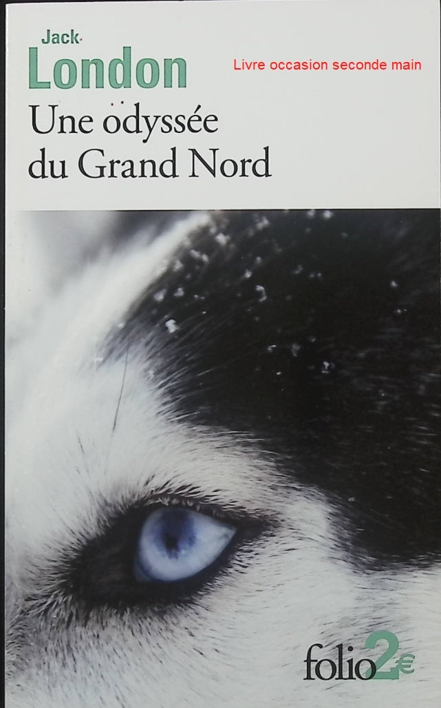 Une Odyssée du Grand Nord - Le Silence blanc - Jack London - Romans d’aventure d’occasion dans les paysages sauvages du Yukon - Livre
