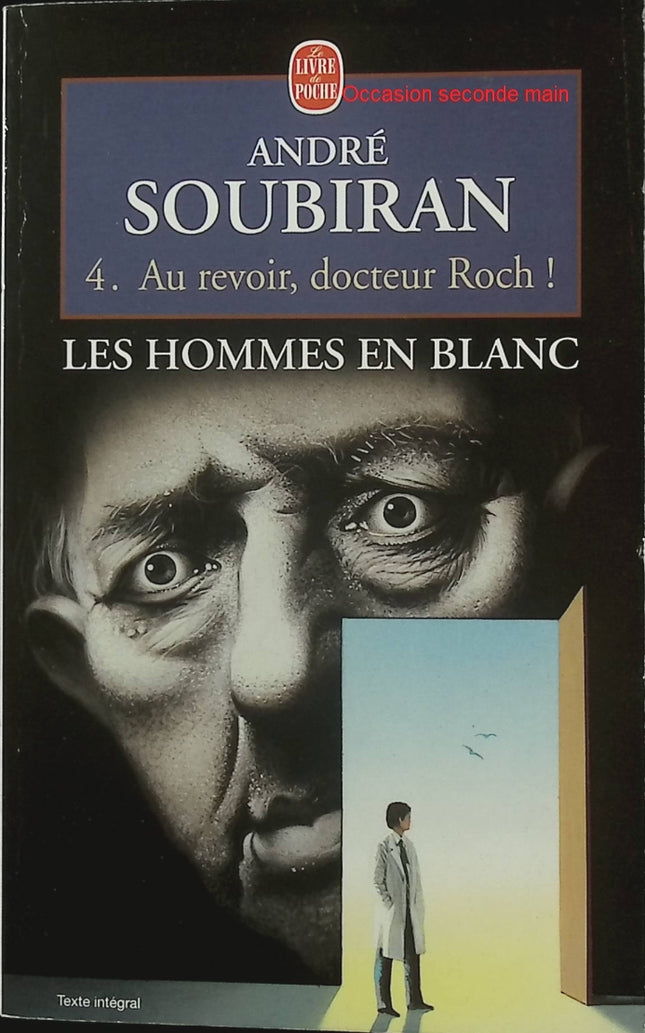 Les Hommes en blanc, tome 4 – Au revoir Dr Roch – André Soubiran – Roman médical et psychiatrie humaniste - Livre